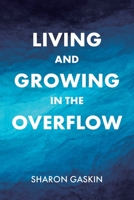 Living and Growing in the Overflow B0C9PK2QNM Book Cover