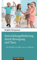 Entwicklungsförderung durch Bewegung und Tanz: - für Kinder im Alter von 1-3 Jahren (German Edition) 3958409962 Book Cover