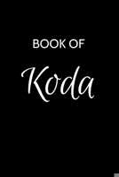 Koda Journal: A Gratitude Journal Notebook for Men Boys Fathers and Sons with the name Koda - Handsome Elegant Bold & Personalized - An Appreciation ... - 6"x9" Diary or Notepad. & Back to School. 1700061119 Book Cover