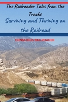 The Railroader Tales from the Tracks:: Surviving and Thriving on the Railroad B0DRPGS4RB Book Cover