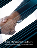 Claim Management Next Level: Wie Sie Konflikte vermeiden, Nachträge sichern und Projekte erfolgreich steuern (German Edition) 3695707011 Book Cover