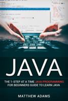 Java: The 1-Step at a Time Java Programming for Beginners Guide to Learn Java 1542663628 Book Cover