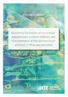 Elucidating the function of mycorrhizal-induced Kunitz protease inhibitors and characterization of their putative target proteases in Medicago truncatula 3731501759 Book Cover