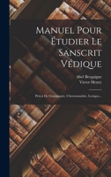 Manuel Pour �tudier Le Sanscrit V�dique: Pr�cis de Grammaire, Chrestomathie, Lexique... 1016528736 Book Cover