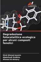 Degradazione fotocatalitica ecologica per alcuni composti fenolici (Italian Edition) 6209547044 Book Cover