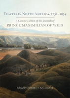 Travels in North America, 1832–1834: A Concise Edition of the Journals of Prince Maximilian of Wied 0806155795 Book Cover