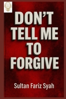 Don't Tell Me To Forgive: The Little Martyrs of Aceh, Memoir Series - Rumoh Geudong – House of Screams, (Little Martyrs of Aceh, Memoir Series 1 0f 3) B0F8TNY8KD Book Cover