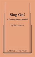 Sing on!: A comedy about a musical 0573692718 Book Cover