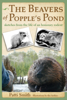 The Beavers of Popple's Pond: Sketches from the Life of an Honorary Rodent 0989310442 Book Cover