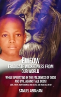 EWFOW-Eradicate Wickedness From Our World: While Operating In The Falseness Of Good And Evil Against All Odds! 1088056814 Book Cover