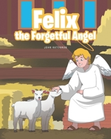 Felix the Forgetful Angel 164559274X Book Cover