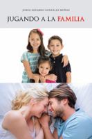 Jugando a la Familia 1506519695 Book Cover