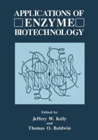 Applications of Enzyme Biotechnology (Industry-University Cooperative Chemistry Program Symposia) 0306440954 Book Cover