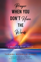 Prayer When You Don't Have the Words: I Walked With Jesus 177839082X Book Cover