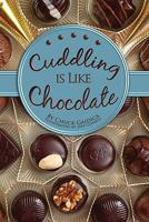 Cuddling Is Like Chocolate 1933916788 Book Cover