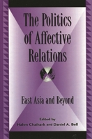 The Politics of Affective Relations: East Asia and Beyond 073910800X Book Cover