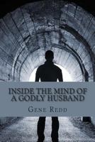 Inside the Mind of a Godly Husband 0615871836 Book Cover