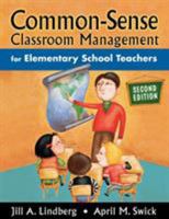 Common-Sense Classroom Management for Elementary School Teachers 1412917220 Book Cover