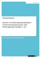 K�rnen von Bohrungsmittelpunkten (Unterweisung Karosserie- und Fahrzeugbaumechaniker / -in) 364019148X Book Cover