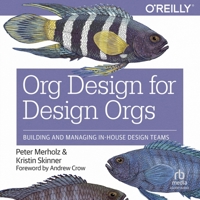 Org Design for Design Orgs: Building and Managing In-House Design Teams B0FXBT14HB Book Cover
