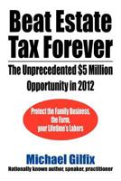 Beat Estate Tax Forever: The Unprecedented $5 Million Opportunity in 2012