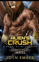 Alien's Crush (Outlaw Planet Mates) B0D6G2V8NJ Book Cover