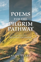 Poems for the Pilgrim Pathway, Volume Two: Reasons for Praise 1039178596 Book Cover