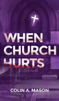 When Church Hurts 1915492696 Book Cover