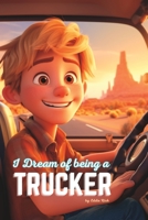 I Dream of being a Trucker B0CCCXFF3L Book Cover