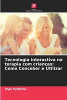 Tecnologia interactiva na terapia com crianças: Como Conceber e Utilizar (Portuguese Edition) 6208818931 Book Cover