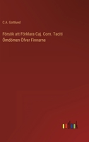 Försök att Förklara Caj. Corn. Taciti Ömdömen Öfver Finnarne 3368007203 Book Cover
