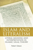 Islam and Literalism: Literal Meaning and Interpretation in Islamic Legal Theory 0748689869 Book Cover