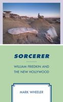 Sorcerer: William Friedkin and the New Hollywood B09QMLSSVX Book Cover