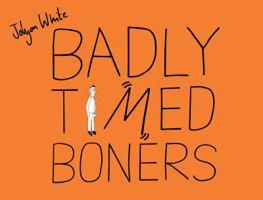 Badly Timed Boners 1454918934 Book Cover