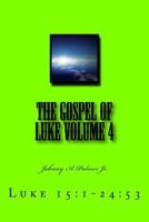 The Gospel of Luke Volume 4: Luke 15:1-24:53 1984029215 Book Cover