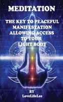 Meditation the Key to Peaceful Manifestations 1839455691 Book Cover