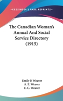 The Canadian Woman's Annual and Social Service Directory 0548753806 Book Cover