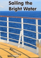 Sailing the Bright Water 024432073X Book Cover
