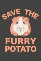 Save The Furry Potato: Guinea Pig Notebook 120 Lined Pages 6 x 9 1096283670 Book Cover