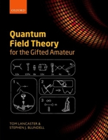 Quantum Field Theory for the Gifted Amateur 019969933X Book Cover