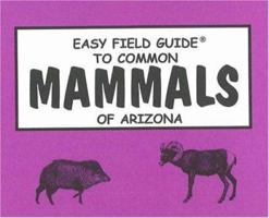 Easy Field Guide To Common Mammals Of Arizona 0935810161 Book Cover