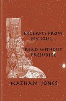 Excerpts From My Soul...Read Without Prejudice 0980074770 Book Cover