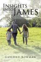 Insights Into James: A Guide to Practical Christian Living 152461825X Book Cover