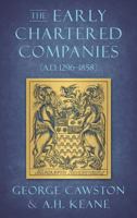 The Early Chartered Companies: (A.D. 1296-1858) 1240012179 Book Cover