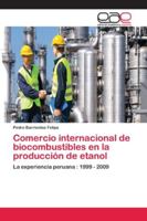 Comercio internacional de biocombustibles en la producción de etanol: La experiencia peruana : 1999 - 2009 6202124695 Book Cover