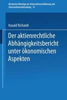 Der Aktienrechtliche Abhangigkeitsbericht Unter Okonomischen Aspekten 3409720014 Book Cover
