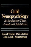 Child Neuropsychology: An Introduction to Theory, Research, & Clinical Practice 089862620X Book Cover