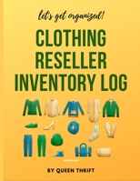 Clothing Reseller Inventory Log Book: Stock Control for Fashion Sellers on Poshmark, eBay, Mercari or Anywhere! 1704597595 Book Cover