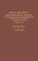 Social Security and Individual Equity: Evolving Standards of Equity and Adequacy (Studies in Social Welfare Policies and Programs) 0313264597 Book Cover