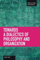 Towards a Dialectic of Philosophy and Organization 1608463419 Book Cover
